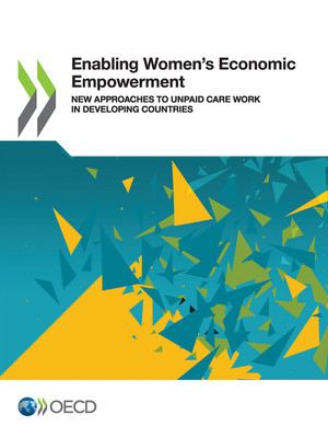 : Enabling Women’s Economic Empowerment: New Approaches to Unpaid Care Work in Developing Countries