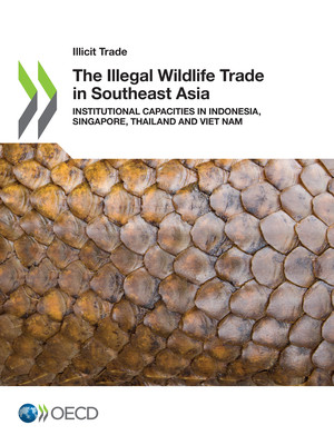 Corruption Risks And The Illegal Wildlife Trade The Illegal Wildlife Trade In Southeast Asia Institutional Capacities In Indonesia Singapore Thailand And Viet Nam Oecd Ilibrary