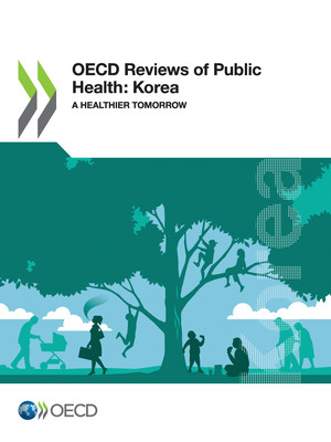 : OECD Reviews of Public Health: Korea: A Healthier Tomorrow
