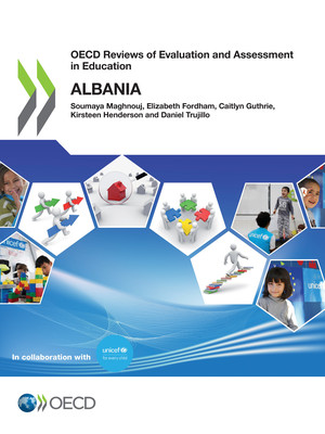 OECD Reviews of Evaluation and Assessment in Education: OECD Reviews of Evaluation and Assessment in Education: Albania: 